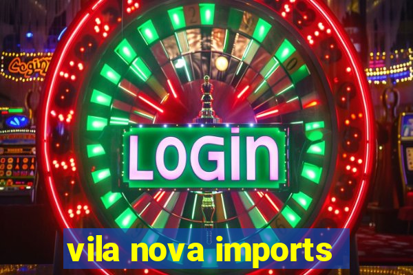 vila nova imports